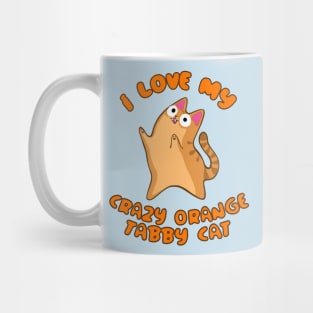 I Love My Crazy Orange Tabby Cat Wild Derpy Kitty Zoomies Mug